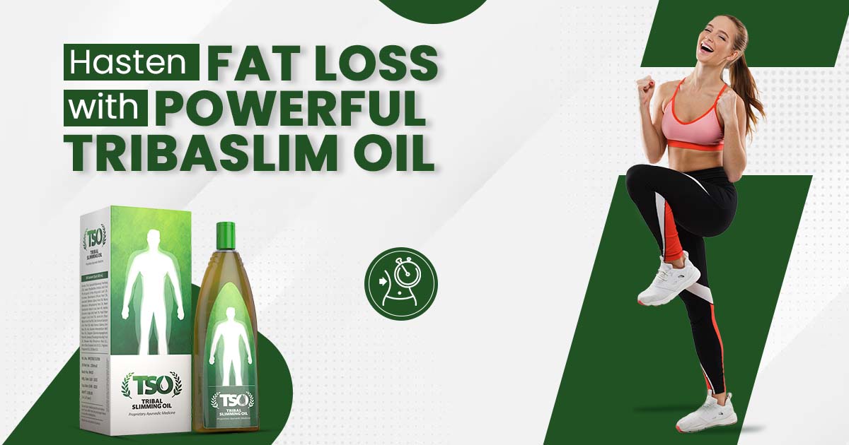 Hasten Fat Loss with Powerful Tribaslim Oil